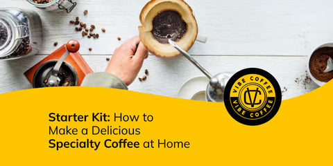 Starter Kit: How to Make Delicious Specialty Coffee at Home